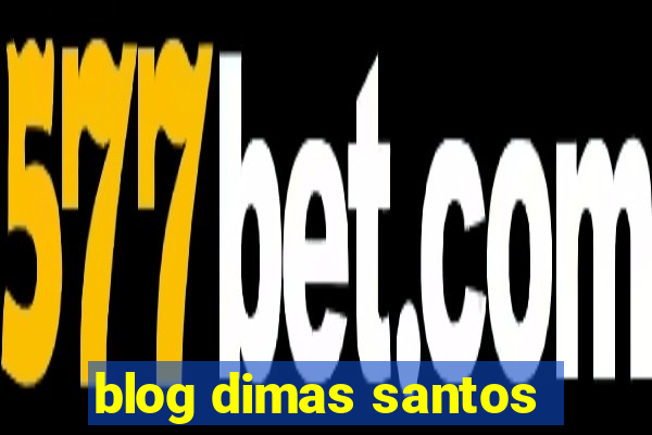 blog dimas santos