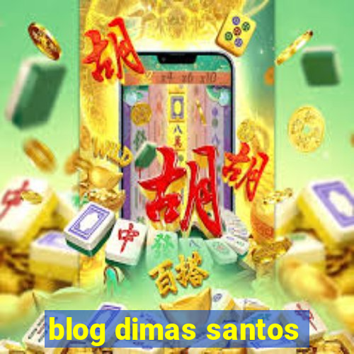 blog dimas santos