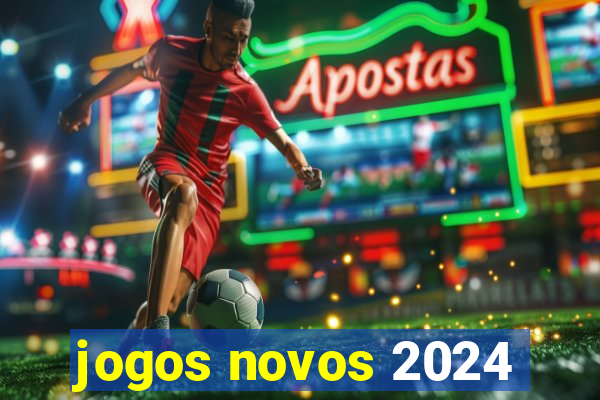 jogos novos 2024