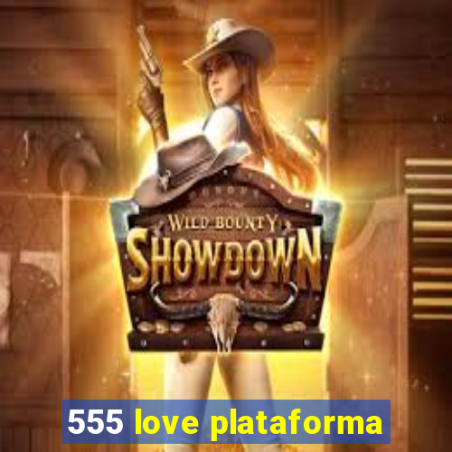 555 love plataforma