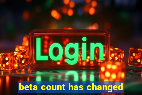 beta count has changed