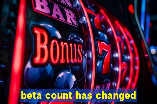 beta count has changed