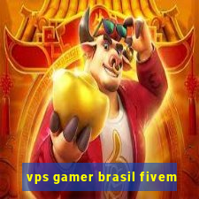 vps gamer brasil fivem