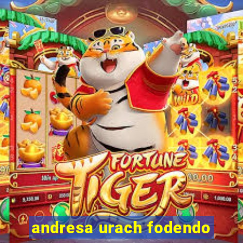 andresa urach fodendo