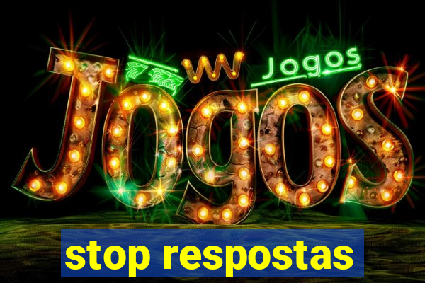 stop respostas