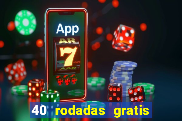 40 rodadas gratis jon bet