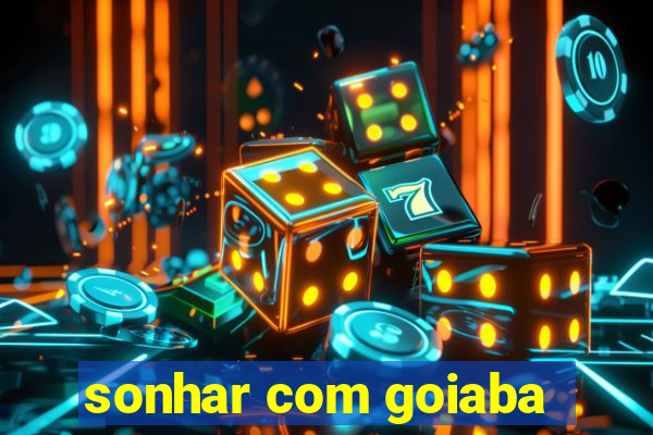 sonhar com goiaba