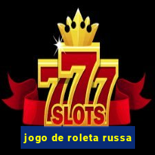 jogo de roleta russa