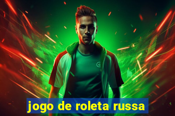 jogo de roleta russa