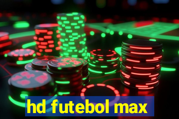 hd futebol max