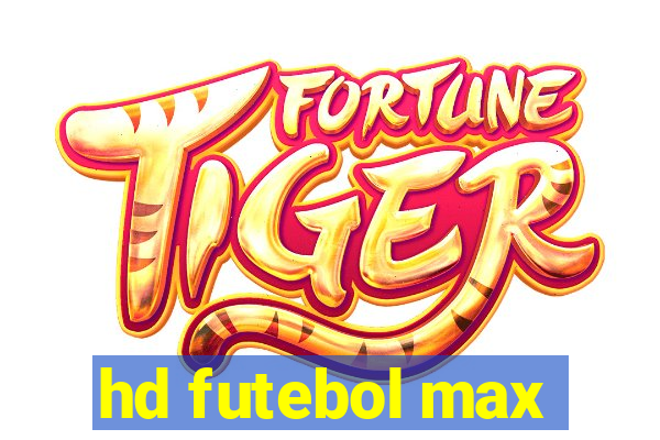 hd futebol max