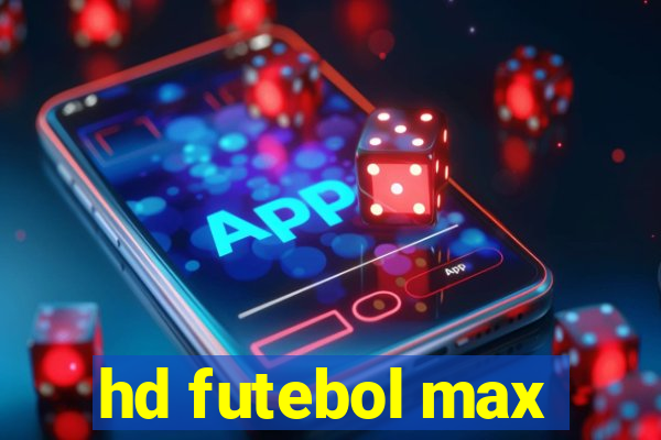 hd futebol max