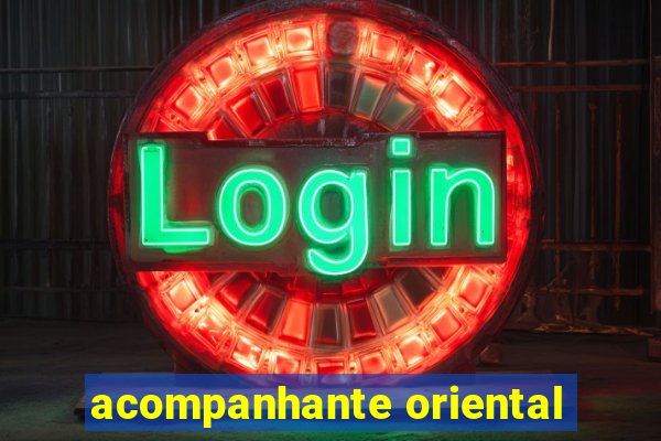 acompanhante oriental