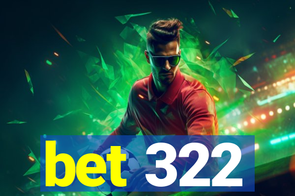 bet 322