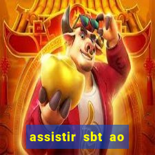 assistir sbt ao vivo sp