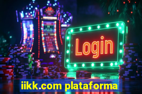 iikk.com plataforma