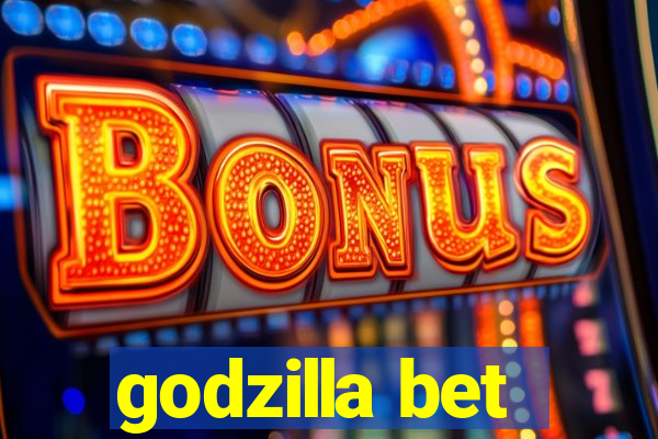 godzilla bet