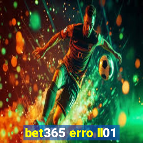 bet365 erro ll01