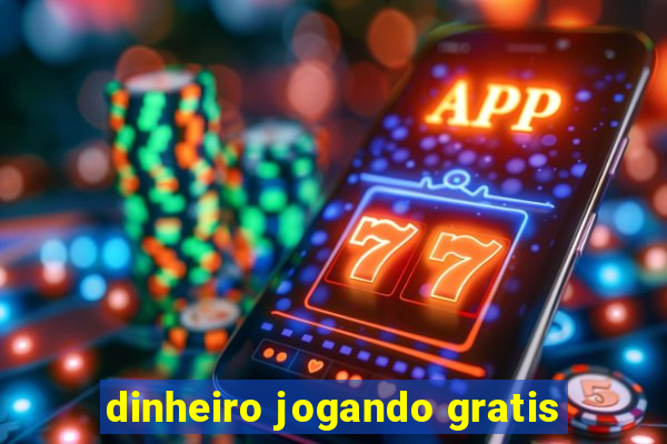 dinheiro jogando gratis