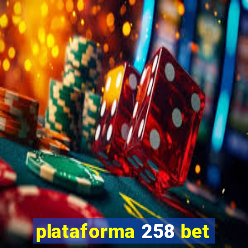 plataforma 258 bet