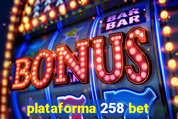 plataforma 258 bet