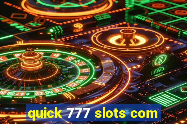 quick 777 slots com