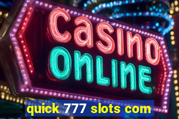 quick 777 slots com