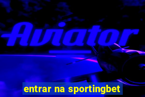 entrar na sportingbet