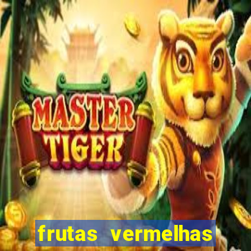 frutas vermelhas nomes e fotos