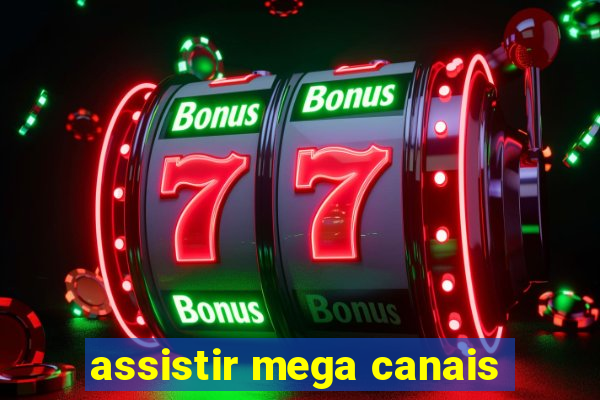 assistir mega canais