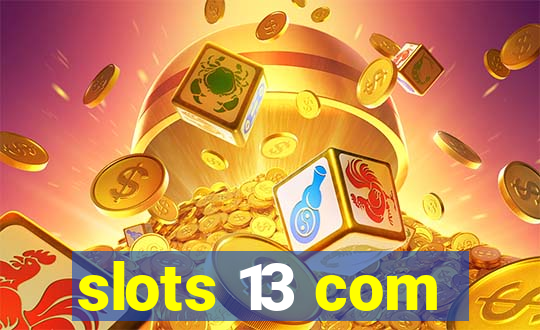 slots 13 com