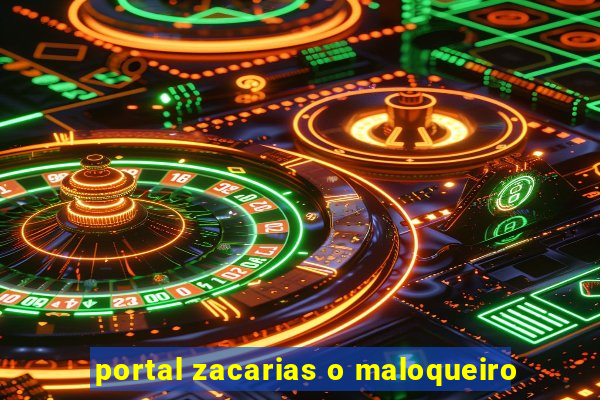 portal zacarias o maloqueiro