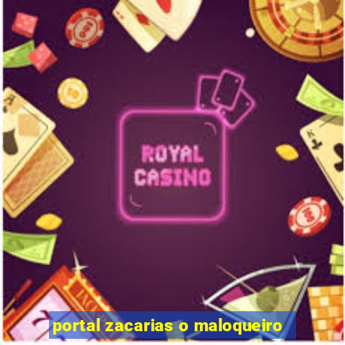 portal zacarias o maloqueiro