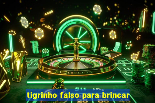 tigrinho falso para brincar