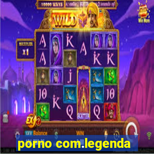 porno com.legenda