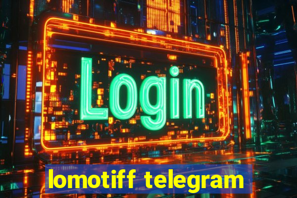 lomotiff telegram