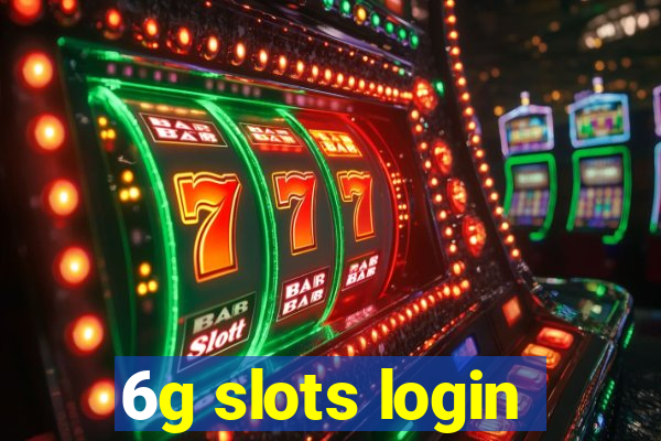 6g slots login