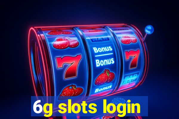 6g slots login