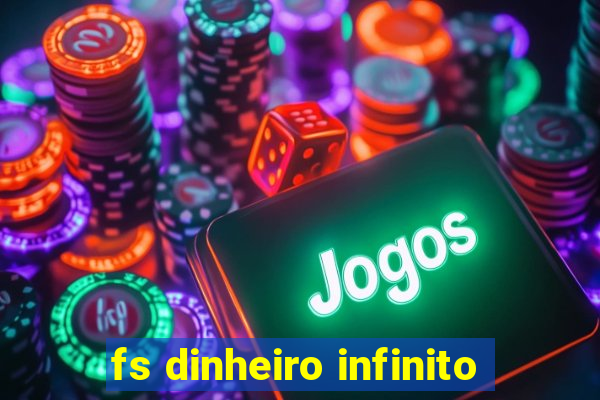 fs dinheiro infinito