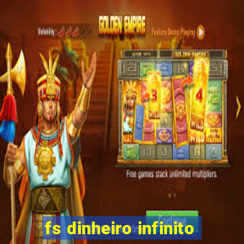 fs dinheiro infinito