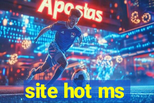 site hot ms