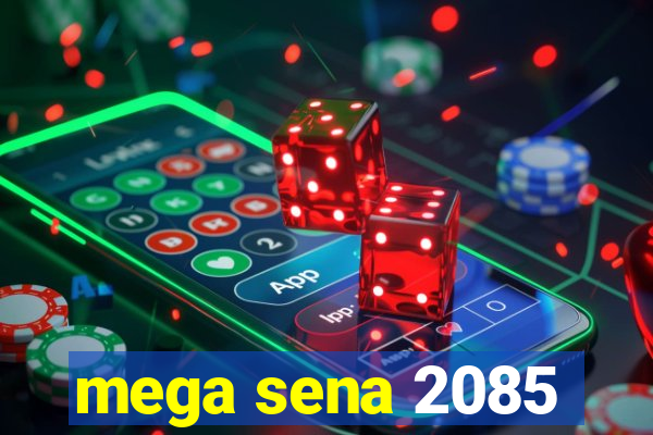 mega sena 2085