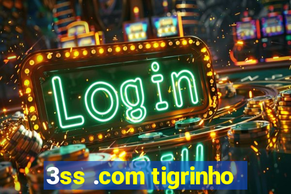 3ss .com tigrinho