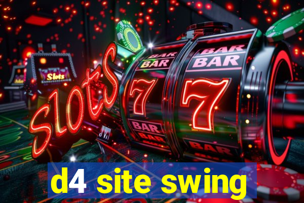 d4 site swing