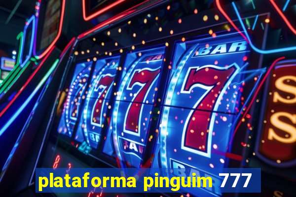 plataforma pinguim 777