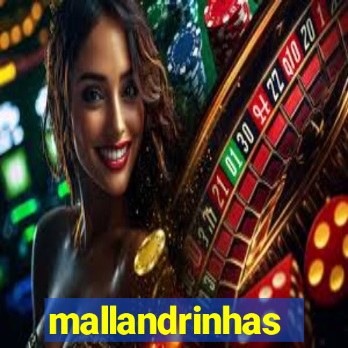 mallandrinhas