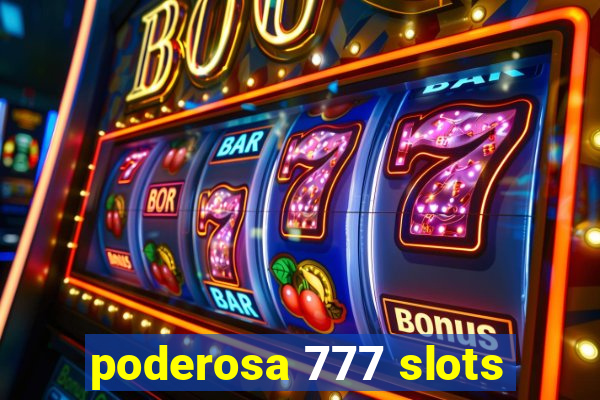 poderosa 777 slots