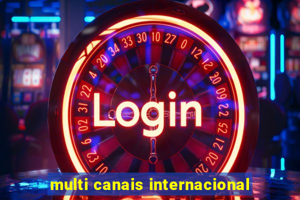 multi canais internacional