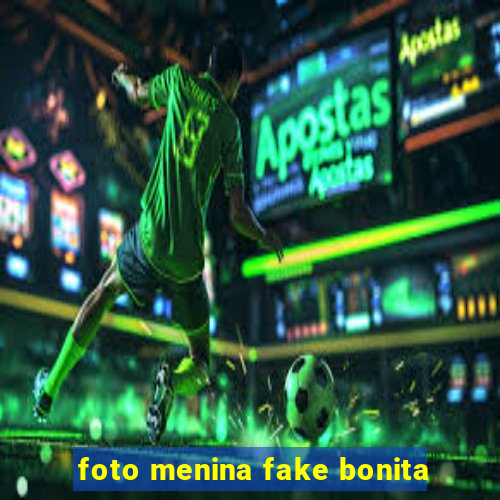 foto menina fake bonita