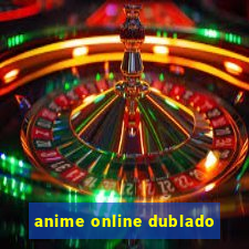 anime online dublado